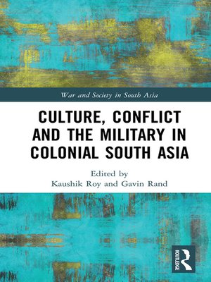 cover image of Culture, Conflict and the Military in Colonial South Asia